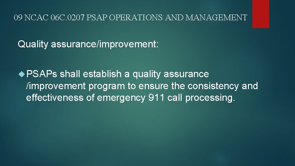 09 NCAC 06 C. 0207 PSAP OPERATIONS AND MANAGEMENT Quality assurance/improvement: PSAPs shall establish