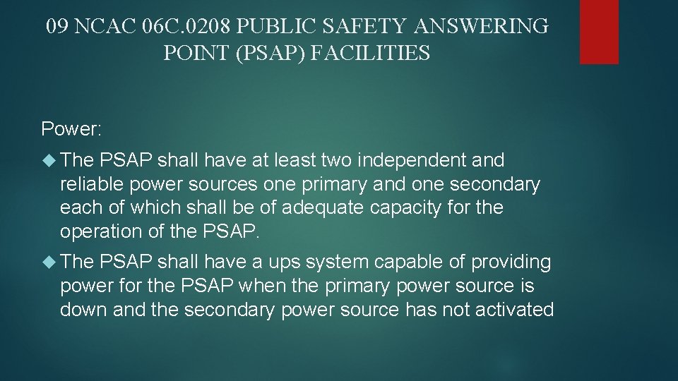 09 NCAC 06 C. 0208 PUBLIC SAFETY ANSWERING POINT (PSAP) FACILITIES Power: The PSAP