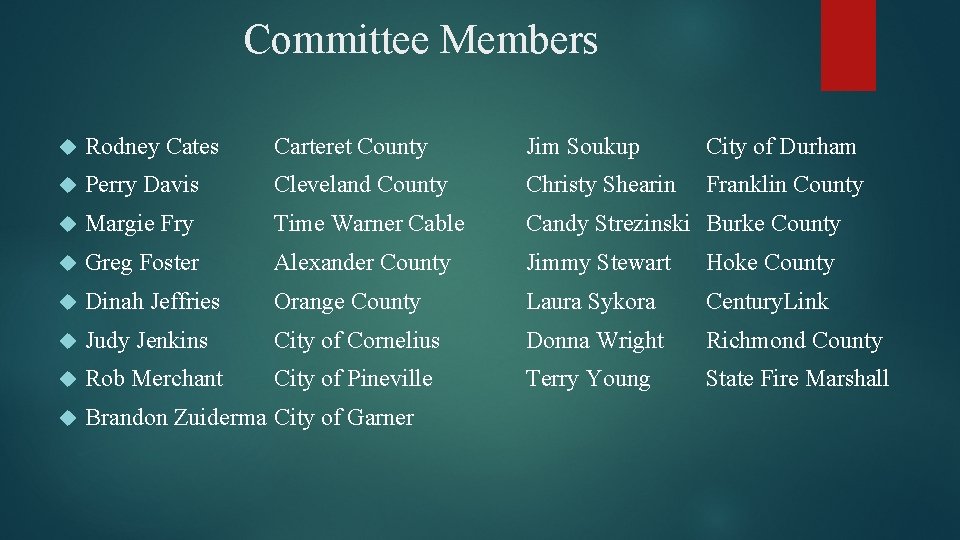 Committee Members Rodney Cates Carteret County Jim Soukup City of Durham Perry Davis Cleveland