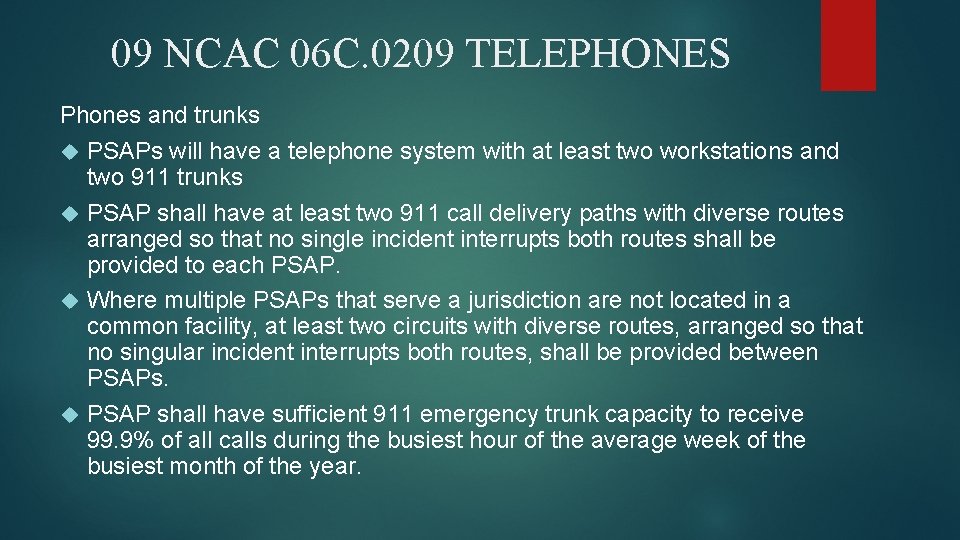 09 NCAC 06 C. 0209 TELEPHONES Phones and trunks PSAPs will have a telephone