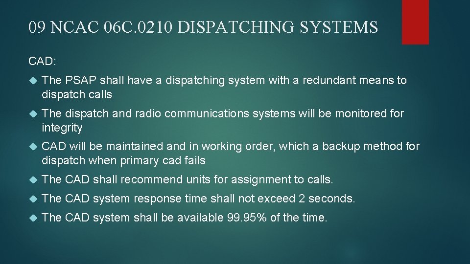 09 NCAC 06 C. 0210 DISPATCHING SYSTEMS CAD: The PSAP shall have a dispatching