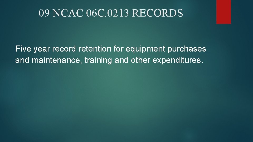 09 NCAC 06 C. 0213 RECORDS Five year record retention for equipment purchases and