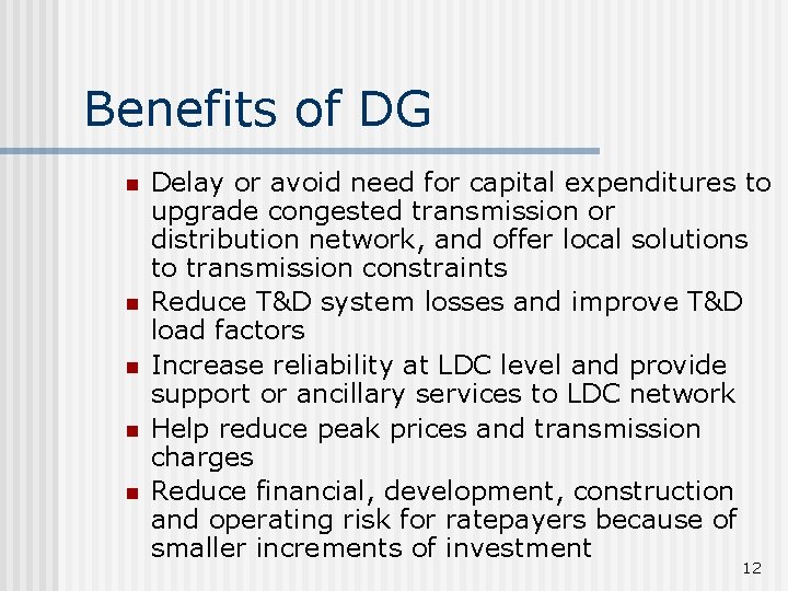 Benefits of DG n n n Delay or avoid need for capital expenditures to
