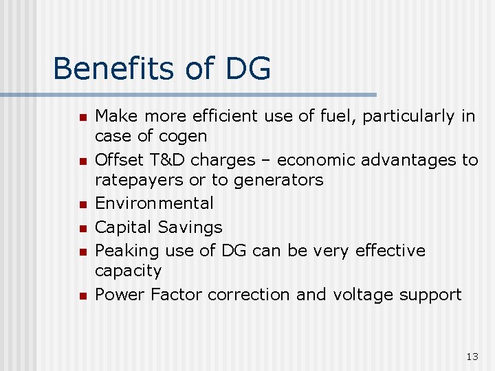 Benefits of DG n n n Make more efficient use of fuel, particularly in