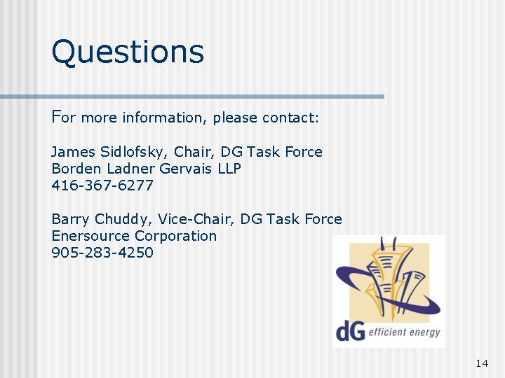 Questions For more information, please contact: James Sidlofsky, Chair, DG Task Force Borden Ladner