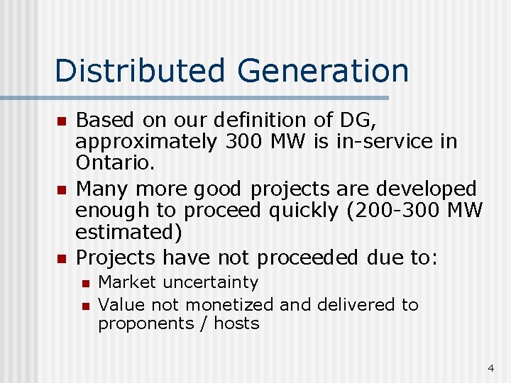 Distributed Generation n Based on our definition of DG, approximately 300 MW is in-service