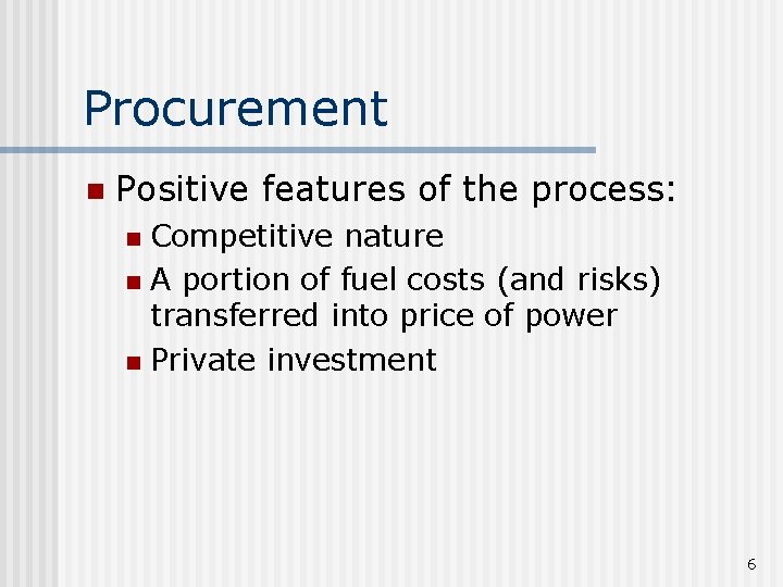 Procurement n Positive features of the process: Competitive nature n A portion of fuel