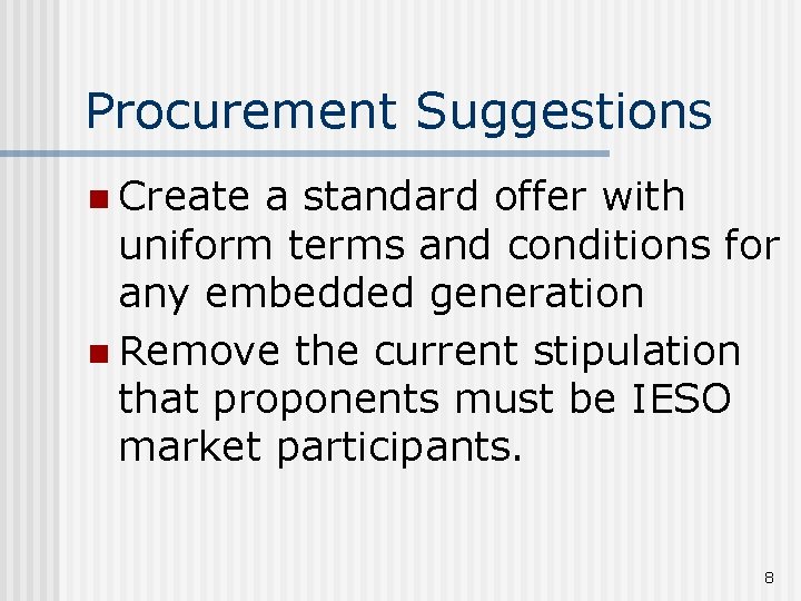 Procurement Suggestions n Create a standard offer with uniform terms and conditions for any