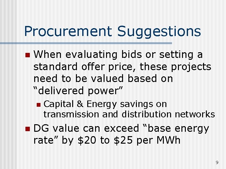Procurement Suggestions n When evaluating bids or setting a standard offer price, these projects