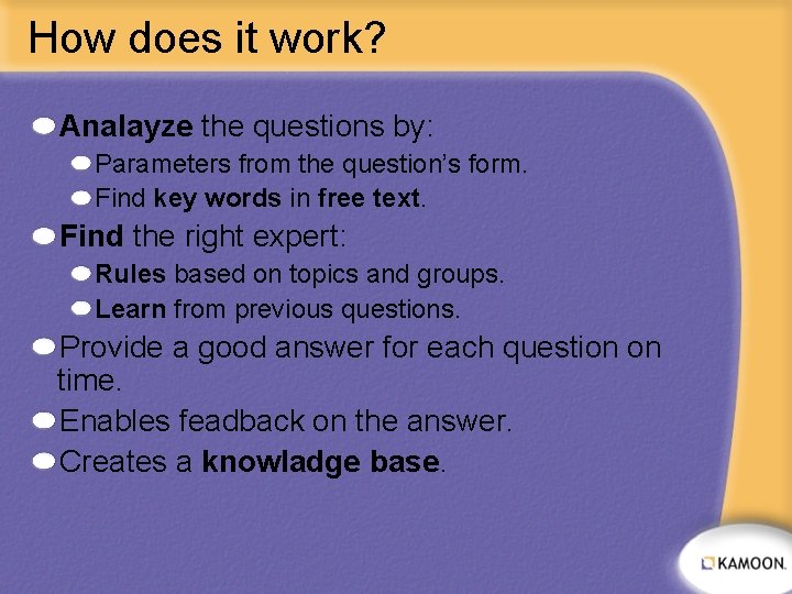 How does it work? Analayze the questions by: Parameters from the question’s form. Find
