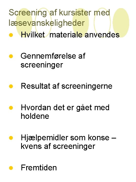 Screening af kursister med læsevanskeligheder l Hvilket materiale anvendes l Gennemførelse af screeninger l