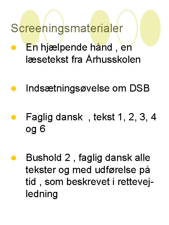 Screeningsmaterialer l En hjælpende hånd , en læsetekst fra Århusskolen l Indsætningsøvelse om DSB