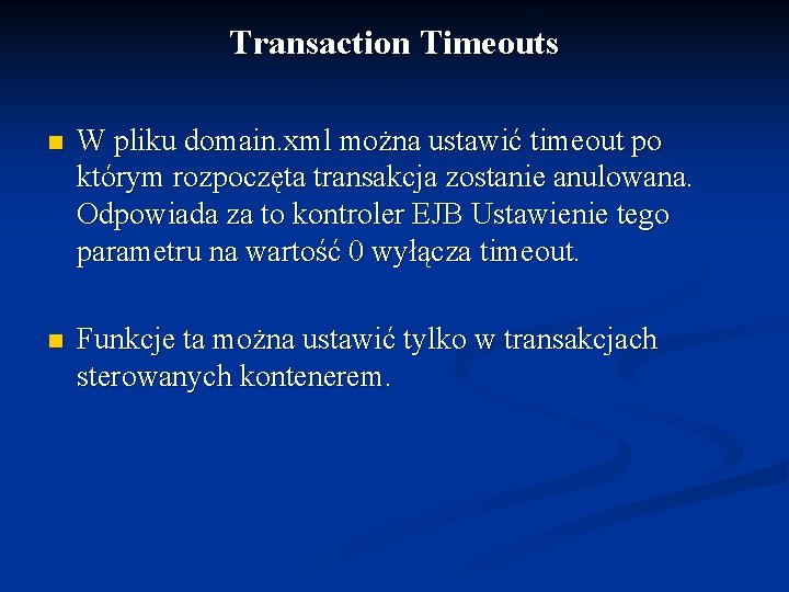 Transaction Timeouts n W pliku domain. xml można ustawić timeout po którym rozpoczęta transakcja
