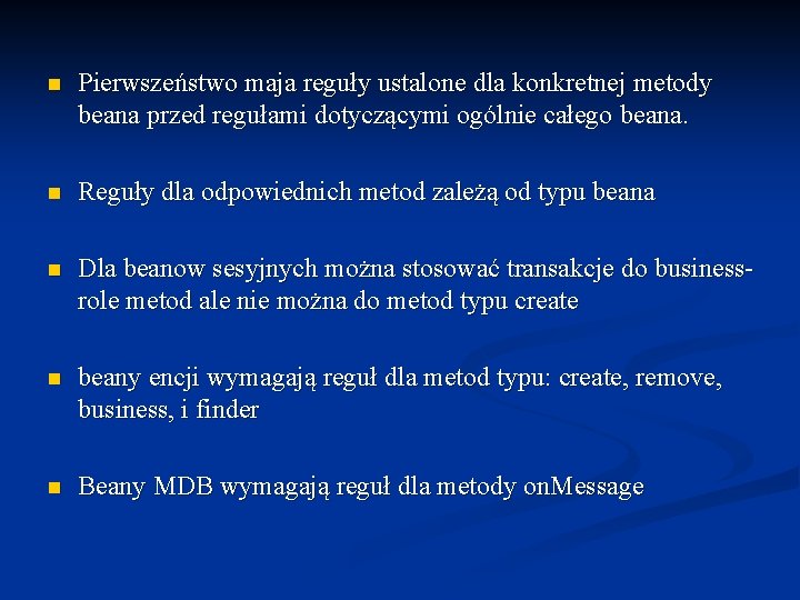 n Pierwszeństwo maja reguły ustalone dla konkretnej metody beana przed regułami dotyczącymi ogólnie całego