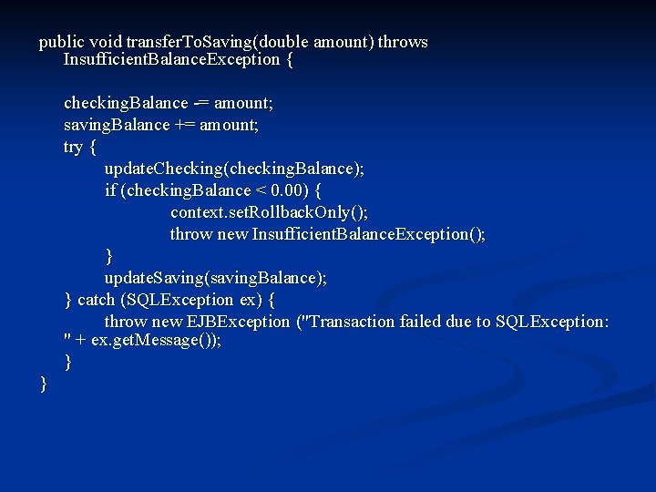 public void transfer. To. Saving(double amount) throws Insufficient. Balance. Exception { checking. Balance -=