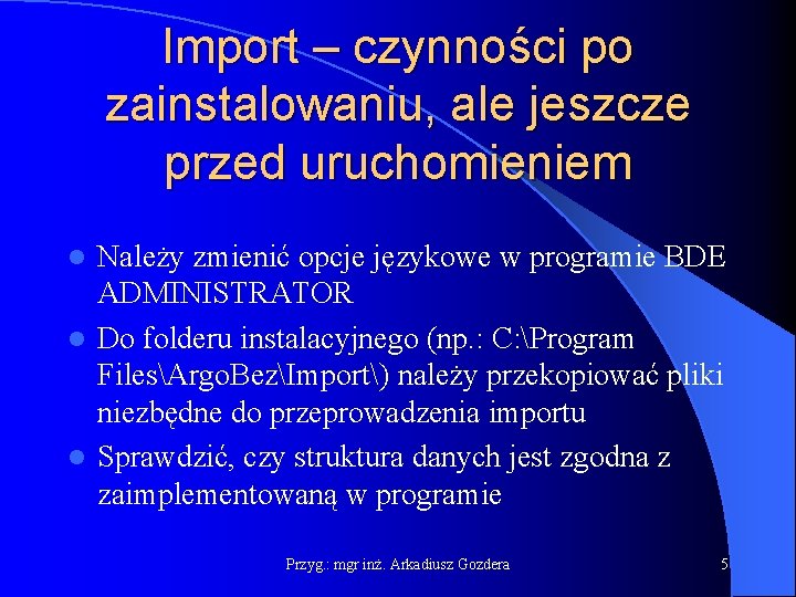 Import – czynności po zainstalowaniu, ale jeszcze przed uruchomieniem Należy zmienić opcje językowe w