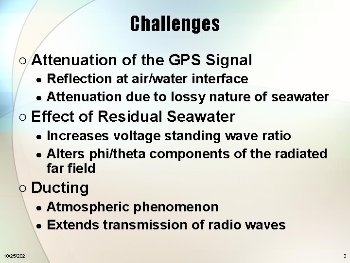 Challenges ○ Attenuation of the GPS Signal Reflection at air/water interface ● Attenuation due