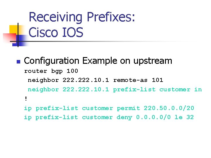 Receiving Prefixes: Cisco IOS n Configuration Example on upstream router bgp 100 neighbor 222.