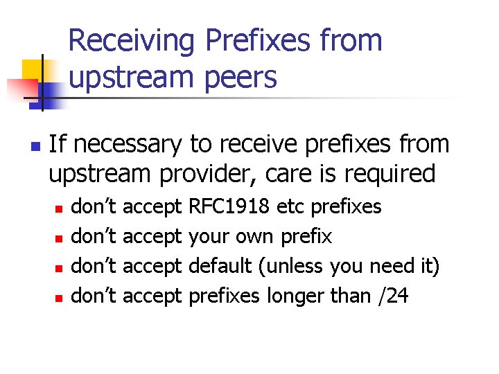 Receiving Prefixes from upstream peers n If necessary to receive prefixes from upstream provider,