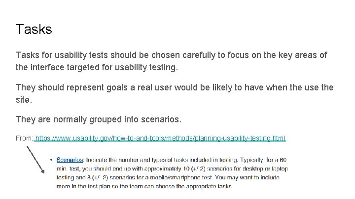 Tasks for usability tests should be chosen carefully to focus on the key areas