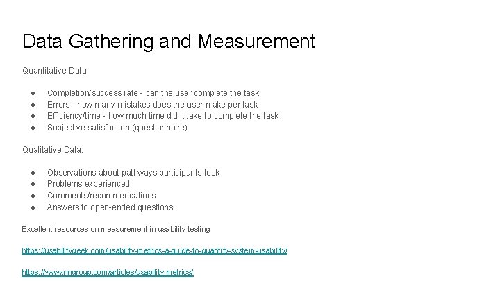 Data Gathering and Measurement Quantitative Data: ● ● Completion/success rate - can the user