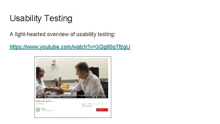 Usability Testing A light-hearted overview of usability testing: https: //www. youtube. com/watch? v=3 Qg
