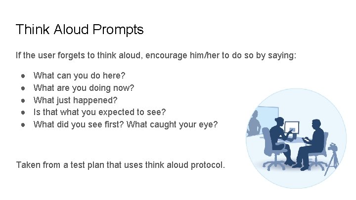 Think Aloud Prompts If the user forgets to think aloud, encourage him/her to do
