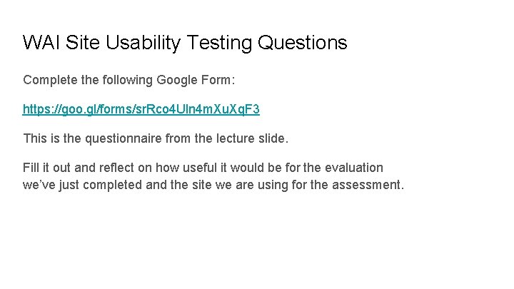 WAI Site Usability Testing Questions Complete the following Google Form: https: //goo. gl/forms/sr. Rco