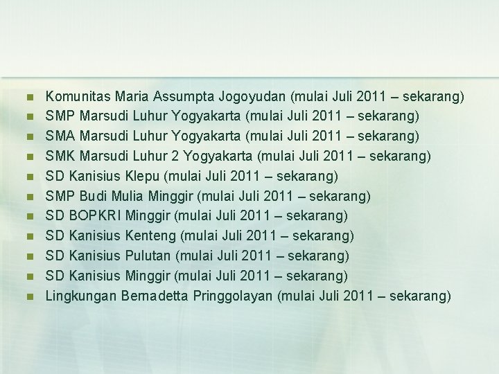 n n n Komunitas Maria Assumpta Jogoyudan (mulai Juli 2011 – sekarang) SMP Marsudi