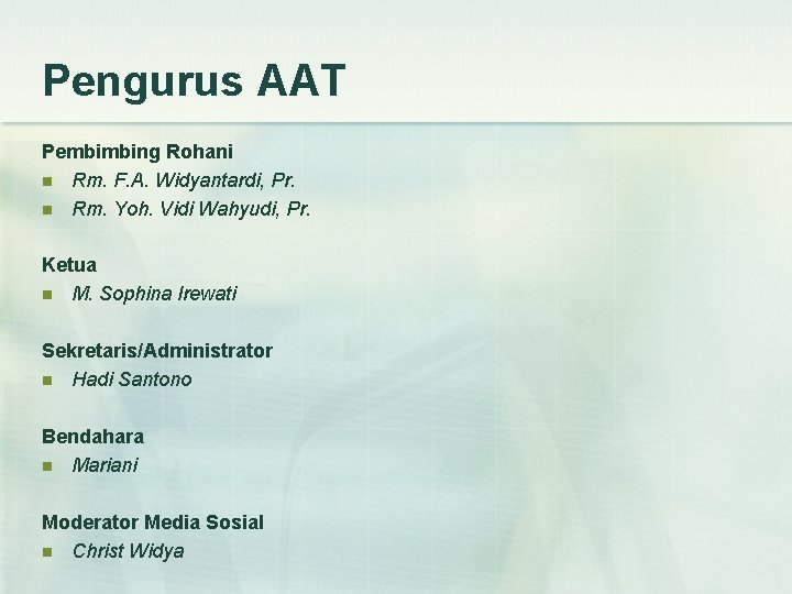 Pengurus AAT Pembimbing Rohani n Rm. F. A. Widyantardi, Pr. n Rm. Yoh. Vidi