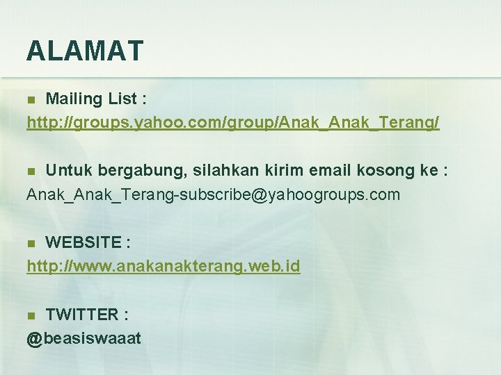 ALAMAT Mailing List : http: //groups. yahoo. com/group/Anak_Terang/ n Untuk bergabung, silahkan kirim email