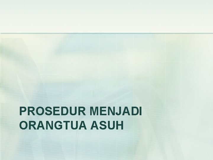 PROSEDUR MENJADI ORANGTUA ASUH 