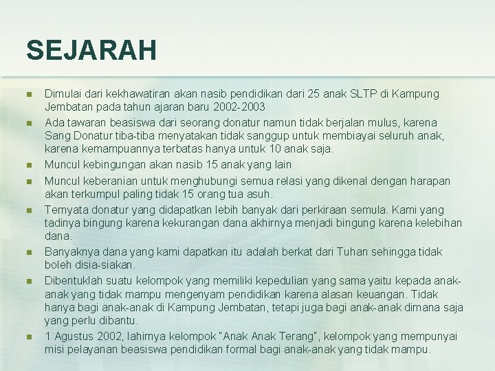 SEJARAH n n n n Dimulai dari kekhawatiran akan nasib pendidikan dari 25 anak