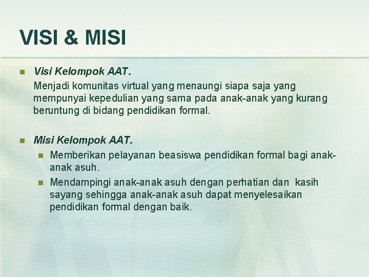 VISI & MISI n Visi Kelompok AAT. Menjadi komunitas virtual yang menaungi siapa saja