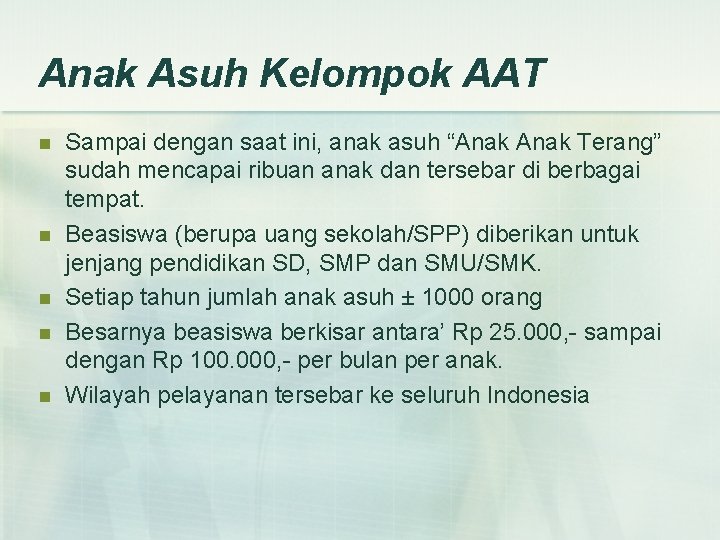 Anak Asuh Kelompok AAT n n n Sampai dengan saat ini, anak asuh “Anak