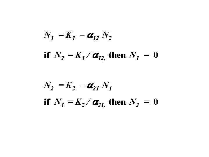 N 1 = K 1 – a 12 N 2 if N 2 =