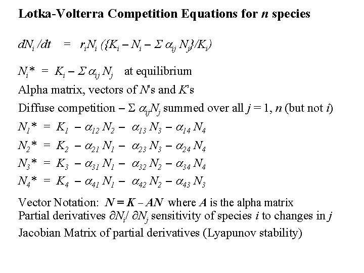Lotka-Volterra Competition Equations for n species d. Ni /dt = ri. Ni ({Ki –