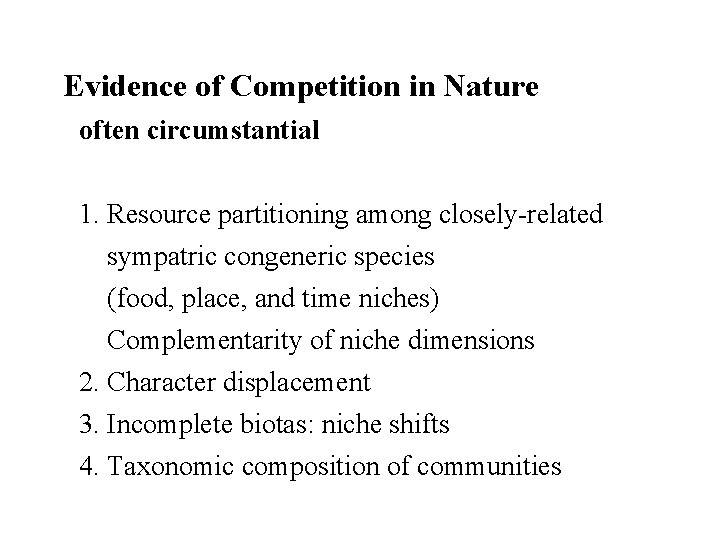 Evidence of Competition in Nature often circumstantial 1. Resource partitioning among closely-related sympatric congeneric