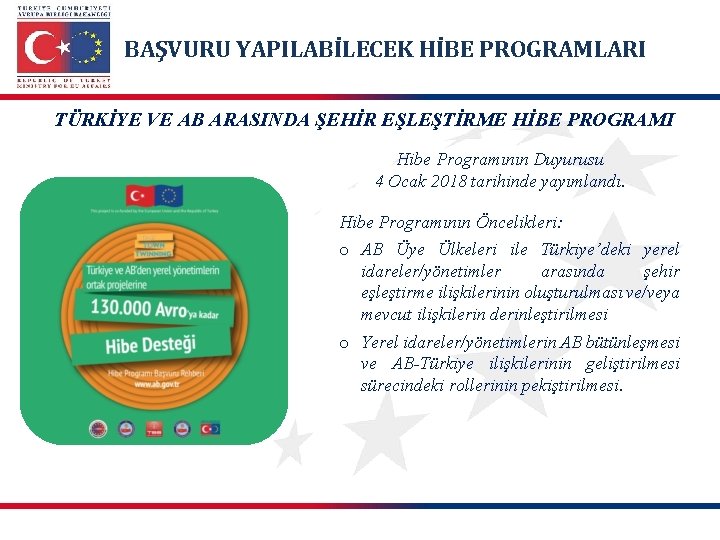 BAŞVURU YAPILABİLECEK HİBE PROGRAMLARI TÜRKİYE VE AB ARASINDA ŞEHİR EŞLEŞTİRME HİBE PROGRAMI Hibe Programının