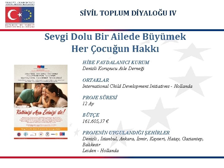 SİVİL TOPLUM DİYALOĞU IV Sevgi Dolu Bir Ailede Büyümek Her Çocuğun Hakkı HİBE FAYDALANICI