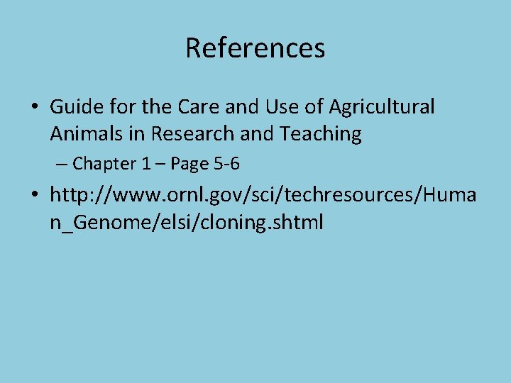 References • Guide for the Care and Use of Agricultural Animals in Research and