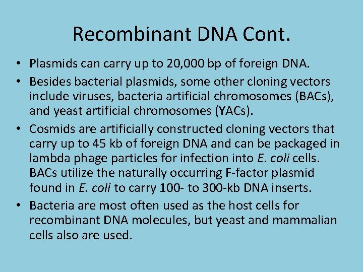 Recombinant DNA Cont. • Plasmids can carry up to 20, 000 bp of foreign