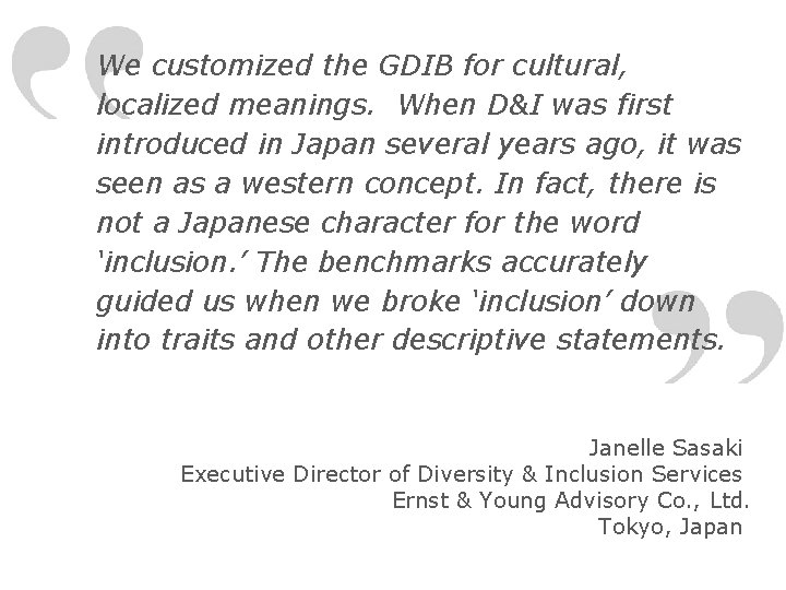 We customized the GDIB for cultural, localized meanings. When D&I was first introduced in