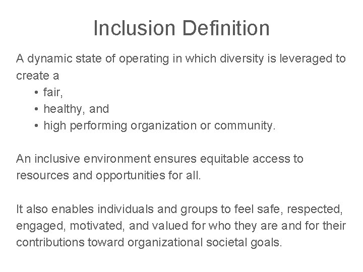 Inclusion Definition A dynamic state of operating in which diversity is leveraged to create