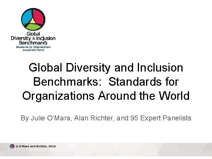 Global Diversity and Inclusion Benchmarks: Standards for Organizations Around the World By Julie O’Mara,
