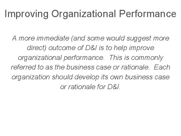 Improving Organizational Performance A more immediate (and some would suggest more direct) outcome of