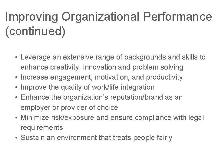 Improving Organizational Performance (continued) • Leverage an extensive range of backgrounds and skills to