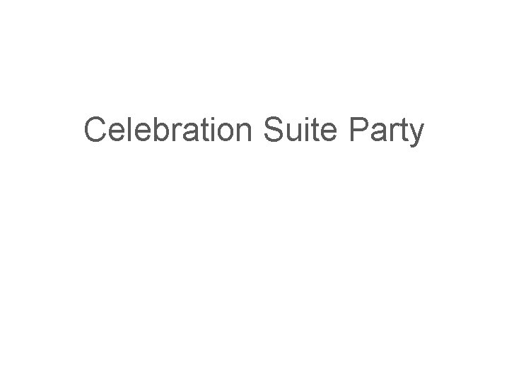 Celebration Suite Party 