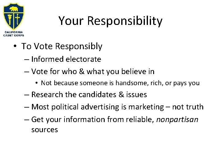 Your Responsibility • To Vote Responsibly – Informed electorate – Vote for who &