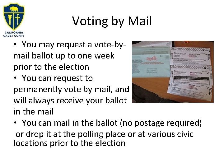 Voting by Mail • You may request a vote-bymail ballot up to one week